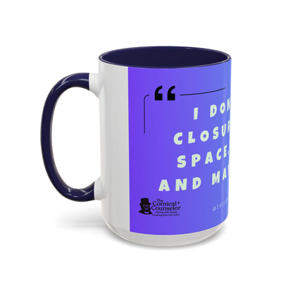Closure, Grief and Loss Colorful Motivational Coffee Mug Gift for Friends, Motivational Quote Cup, Home or Office Coffee Mug