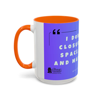 Closure, Grief and Loss Colorful Motivational Coffee Mug Gift for Friends, Motivational Quote Cup, Home or Office Coffee Mug