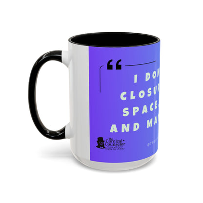 Closure, Grief and Loss Colorful Motivational Coffee Mug Gift for Friends, Motivational Quote Cup, Home or Office Coffee Mug