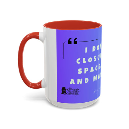 Closure, Grief and Loss Colorful Motivational Coffee Mug Gift for Friends, Motivational Quote Cup, Home or Office Coffee Mug